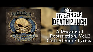 Five Finger Death Punch -  A Decade Of Destruction, Volume 2 (Full Album + Lyrics) (HQ)