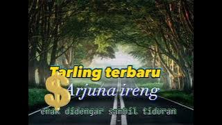 TARLING TERBARU; ARJUNA IRENG||TARLING VIRAL HARI INI//2023
