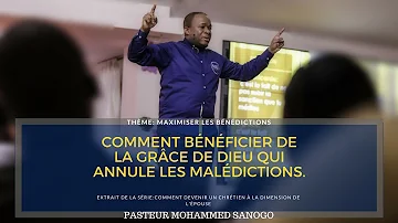 Comment bénéficier de la grâce de Dieu qui annule les malédictions - Pasteur Mohammed Sanogo
