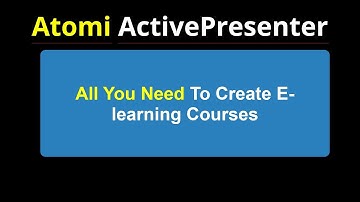 Atomi ActivePresenter   All You Need To Create Interactive e Learning Courses