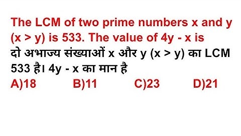 The LCM of two prime numbers x and y (x * y) is 533. The value of 4y - x is