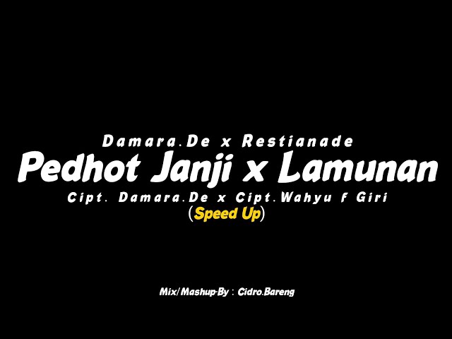 Pedhot Janji x Lamunan - Damara.De x Restianade (Speed Up) - Mashup CIDRO BARENG🎧 class=