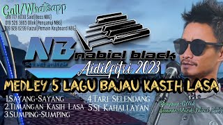 MEDLEY 5 LAGU BAJAU KASIH LASA AIDILFITRI 2023~OLLOK Feat NABIEL BLACK