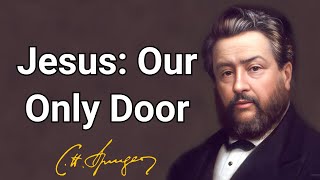 Jesus: Our Only Door | Charles Spurgeon | Updated Devotional | Morning & Evening