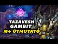 TAZAVESH GAMBIT Mythic+ Guide | Season 3 M+ Taktikák | WoW The War Within (Magyar)
