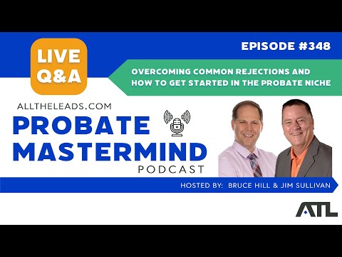 Overcoming ​​Common Rejections + How to Get Started in the Probate | Probate Mastermind Episode 348