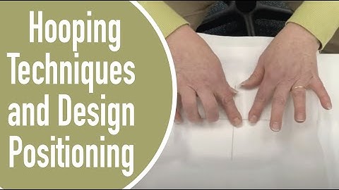Hooping Techniques and Design Positioning