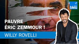 Pauvre Éric Zemmour ! Le billet de Willy Rovelli