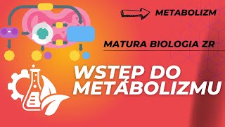 Wstęp do metabolizmu. MATURA BIOLOGIA ZR