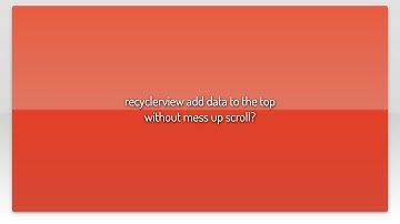 recyclerview add data to the top without mess up scroll?