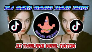 DJ THAILAND NAM DANG NAM SOM FULL BASS || DJ MINANG DENG LAKA KINANG SIUANG DJ TIKTOK TERBARU 2022