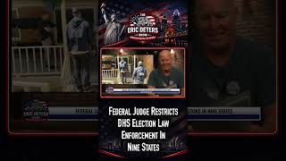 Federal Judge Restricts DHS Election Law Enforcement In Nine States #DHS #Election #WTF #MAGA