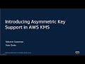 Introducing Asymmetric Key Support in AWS KMS - AWS Online Tech Talks