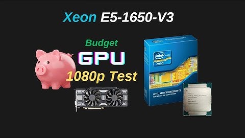 Intel Xeon E5-1650 V3 in 2025 - Budget GPU Review - 1080p tests in 23 modern games