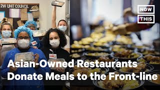 Asian-Owned Restaurants Donate Thousands of Meals to Front-line Workers | NowThis