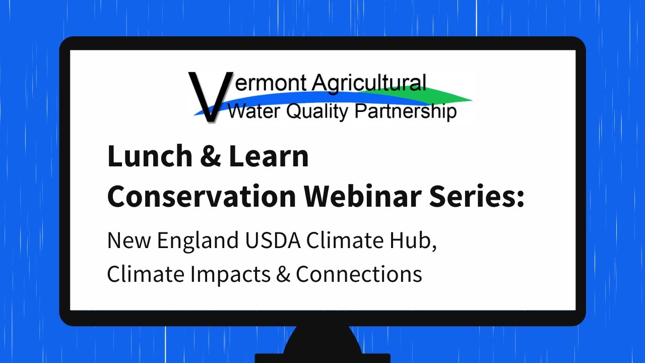 VAWQP Lunch & Learn Webinar: New England USDA Climate Hub, Climate Impacts & Connections