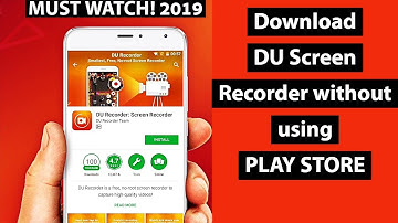 how to download DU screen recorder without play store
