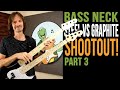 Bass Neck Steel vs Graphite Shootout - Part 3