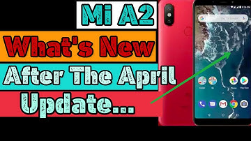 Mi A2/Mi 6x After The April Update Changes