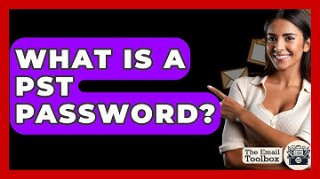 What Is A PST Password? - TheEmailToolbox.com