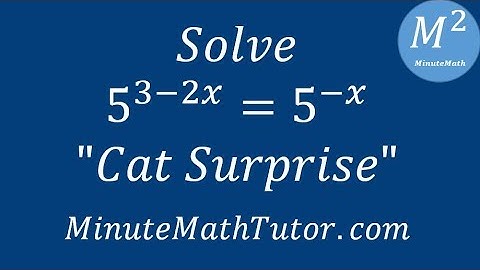 Solve 5^(3-2x)=5^(-x) and a Cat Surprise