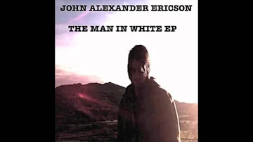 John Alexander Ericson-The Man In White (EP Version)(HD)