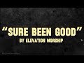 Sure been good  by elevation worship feat tiffany hudson  lyrics