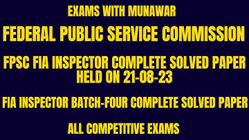 FPSC FIA Inspector (Batch-4) Complete Solved Paper Held on 21/08/2023
