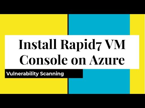 Install Rapid7 VM Console (InsightVM / Nexpose) on Azure and configure for Vulnerability Assessment