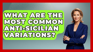 What Are The Most Common Anti-Sicilian Variations? - The Chess Codex