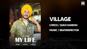 Full Song - Village (My Life Album) - Sukh Sandhu || Beatinspector || New Punjabi Song 2021