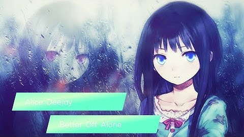 Alice Deejay - Better Off Alone (Lyrics)