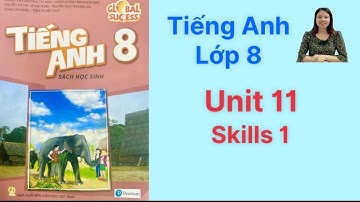 Tiếng Anh lớp 8 (sách mới) Global success. Unit 11. Skills 1 - Ms Kathy