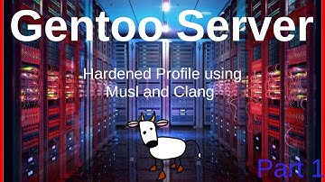 Gentoo Server using Hardened, Clang and Musl - Part 1