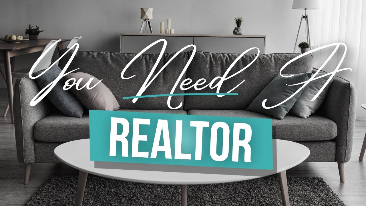 Why YOU Need a Realtor