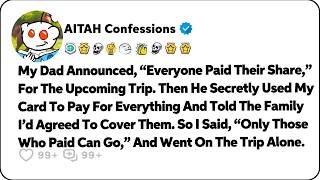 My Dad Announced, “Everyone Paid Their Share,” For The Upcoming Trip. Then He… Reddit Family Stories