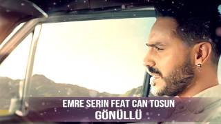 Emre Serin Feat Can Tosun - Gönüllü Resimi