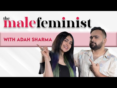 The Male Feminist ft. Adah Sharma with Siddhaarth Aalambayan Ep 29