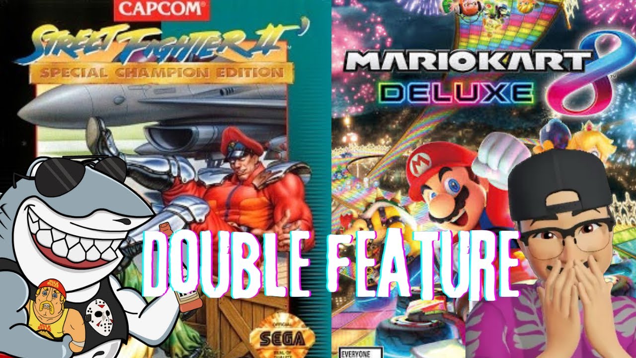 Double Feature Livestream! - Street Fighter 2 & Mario Kart 8 Deluxe