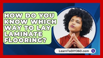 How Do You Know Which Way To Lay Laminate Flooring? - LearnToDIY360.com