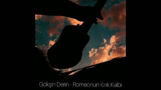 Gökşin Derin- Romeonun Kırık Kalbi(slowed +reverb)