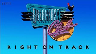 Breakfast Club - Right On Track (Extended 80s Multitrack Version) (BodyAlive Remix)