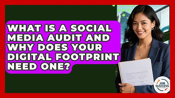 What Is A Social Media Audit And Why Does Your Digital Footprint Need One? - Job Success Network