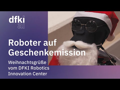 Roboter auf Geschenkemission: Weihnachtsgrüße vom DFKI Robotics Innovation Center - video from DFKI