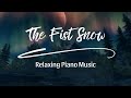 The Fist Snow ( Relaxing Piano Music )