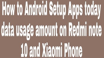 How to Android Setup Apps today data usage amount on Redmi note 10 and Xiaomi Phone
