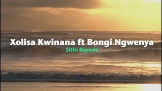 Xolisa Kwinana ft Bongi Ngwenya - Sithi Bayede