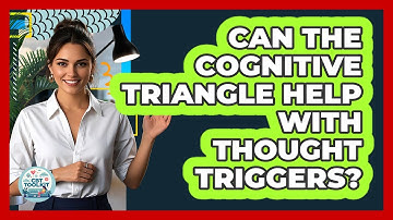 Can The Cognitive Triangle Help With Thought Triggers? - CBT Toolkit