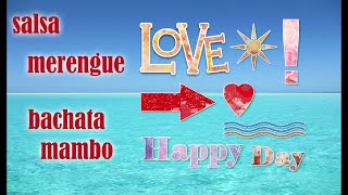 Love Happy Day - Salsa-Meregue-Bachata-Mambo