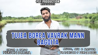 TUZEA BOREA VAVRAK MANN BAGOITA | NEW KONKANI SONG BY PIERSON DCOSTA